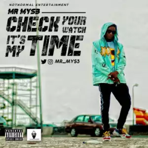 Mr Mys3 - Check Your Watch It’s My Time